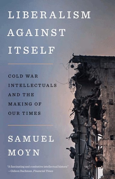 Samuel Moyn - Liberalism against Itself, Häftad