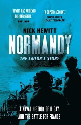Nick Hewitt - Normandy: the Sailors' Story, Häftad