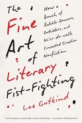Lee Gutkind - Fine Art of Literary Fist-Fighting, Häftad