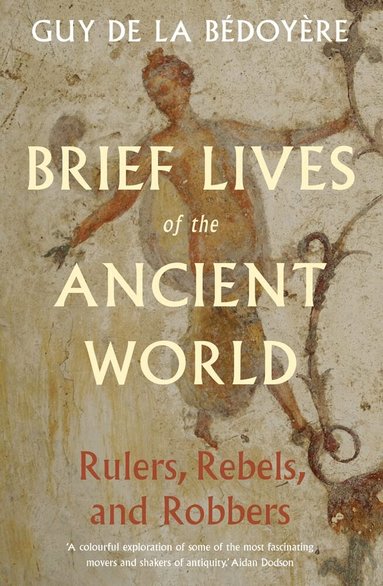 Guy de la Bedoyere - Brief Lives of the Ancient World, Inbunden