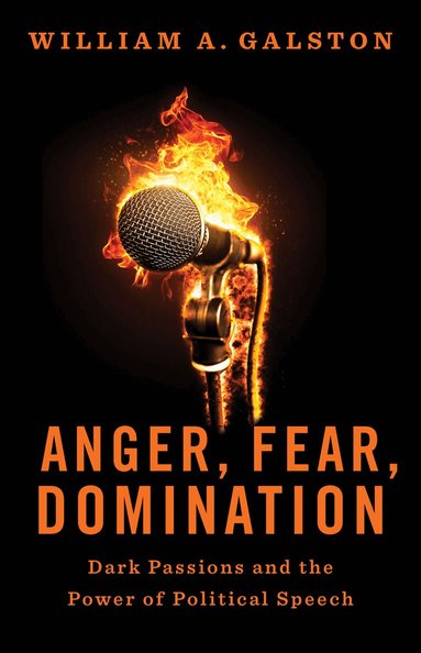William A. Galston - Anger, Fear, Domination, Inbunden