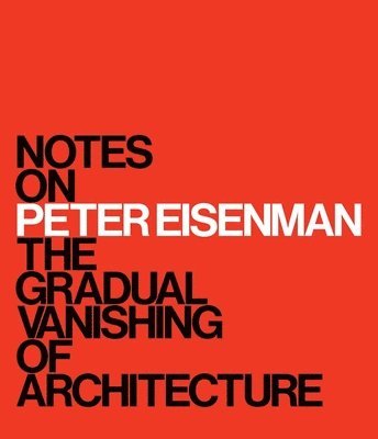 M. Surry Schlabs - Notes on Peter Eisenman, Inbunden