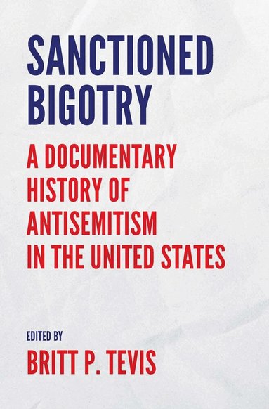 Britt P. Tevis - Sanctioned Bigotry, Inbunden