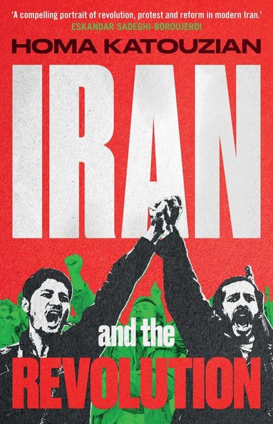 Homa Katouzian - Iran and the Revolution, Inbunden