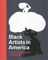 bokomslag Black Artists in America: From the Bicentennial to September 11