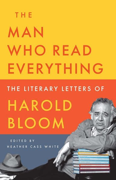 Harold Bloom, Heather Cass White - Man Who Read Everything, Inbunden