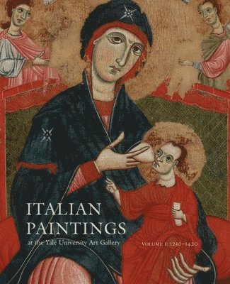 bokomslag Italian Paintings at the Yale University Art Gallery: Volume 1: 1230-1420