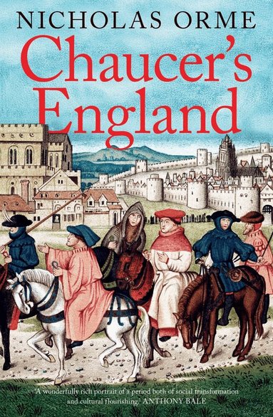 Nicholas Orme - Chaucer's England, Inbunden