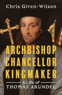 bokomslag Archbishop, Chancellor, Kingmaker
