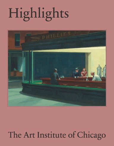 James Rondeau - Highlights of the Art Institute of Chicago, Inbunden