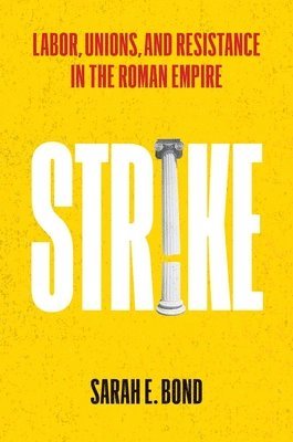 bokomslag Strike: Labor, Unions, and Resistance in the Roman Empire