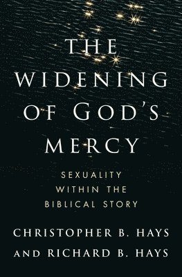 bokomslag The Widening of God's Mercy: Sexuality Within the Biblical Story