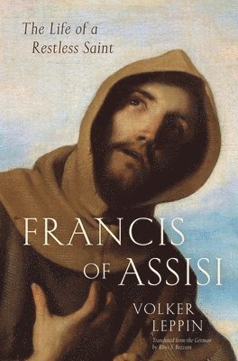 bokomslag Francis of Assisi: The Life of a Restless Saint