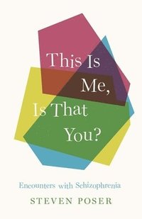 bokomslag This Is Me, Is That You?: Encounters with Schizophrenia