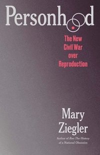 bokomslag Personhood: The New Civil War Over Reproduction