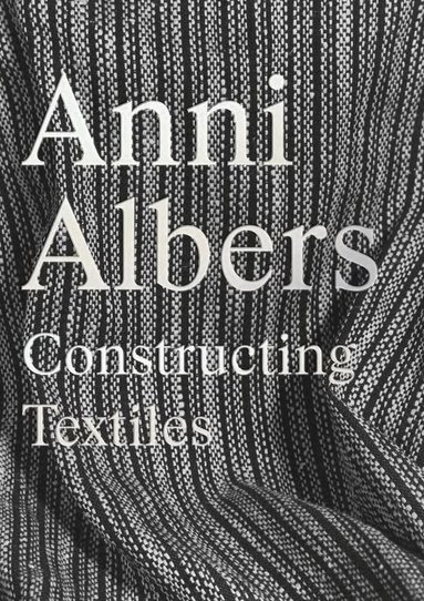 Fabienne Eggelhöfer, Brenda Danilowitz, Brenda Danilowitz, Fabienne Eggelhöfer, Stella Rollig, Nina Zimmer - Anni Albers, Inbunden