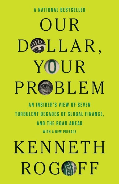 Kenneth Rogoff - Our Dollar, Your Problem, Häftad