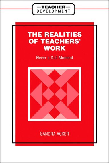 Sandra Acker - Realities of Teachers' Work, Häftad