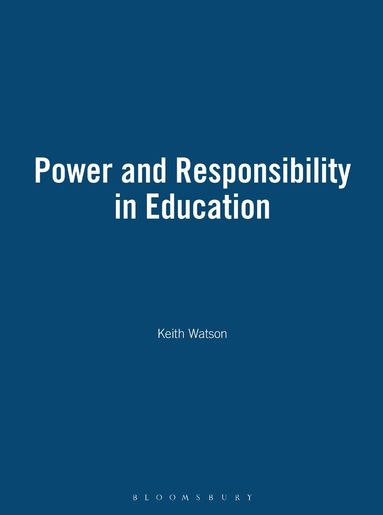 Keith Watson - Power and Responsibility in Education, Inbunden