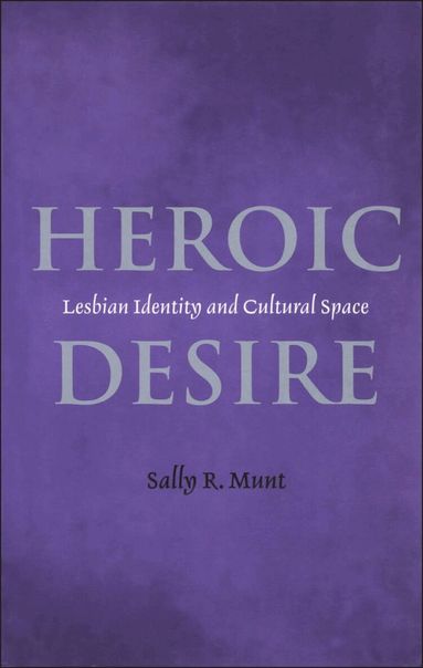 Sally R. Munt - Heroic Desire, Häftad