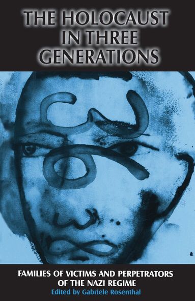 Gabriele Rosenthal - Holocaust in Three Generations, Inbunden