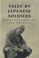 Kazuo Tamayama, John Nunneley - Tales By Japanese Soldiers, Häftad
