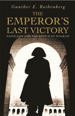 Gunther E Rothenberg - Emperor's Last Victory, Häftad