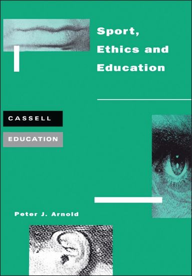 Peter Arnold - Sport, Ethics and Education, Häftad