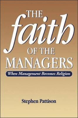 Stephen Pattison - Faith of the Managers, Häftad
