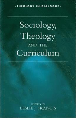 Leslie J Francis - Sociology, Theology, and the Curriculum, Häftad