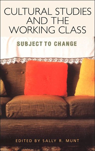 Sally R. Munt - Cultural Studies and the Working Class, Häftad