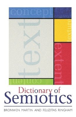 Bronwen Martin, Felizitas Ringham - Dictionary of Semiotics, Häftad