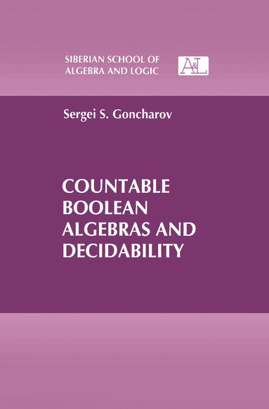 Sergei S. Goncharov, S. S. Goncharov - Countable Boolean Algebras and Decidability, Inbunden