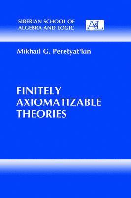 Mikhail G. Peretyat'kin - Finitely Axiomatizable Theories, Inbunden