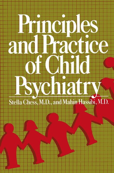 Stella Chess, Mahin Hassibi - Principles and Practice of Child Psychiatry, Inbunden