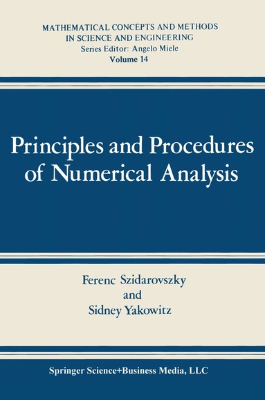 Ferenc Szidarovszky, Sidney J. Yakowitz - Principles and Procedures of Numerical Analysis, Häftad