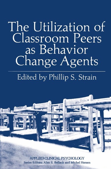 Phillip S. Strain - Utilization of Classroom Peers as Behavior Change Agents, Inbunden