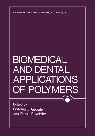 Charles Gebelein, F. Koblitz - Biomedical and Dental Applications of Polymers, Inbunden