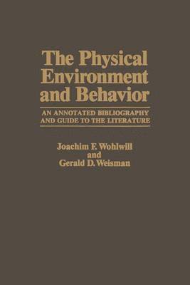 Joachim F. Wohlwill, Gerald D. Weisman - Physical Environment and Behavior, Inbunden
