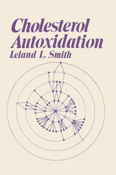 Leland L. Smith - Cholesterol Autoxidation, Inbunden