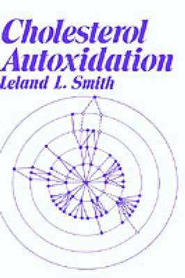 Leland L. Smith - Cholesterol Autoxidation, Inbunden
