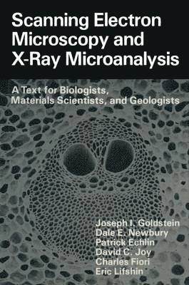Dale E. Newbury, Patrick Echlin, David C. Joy, Charles Fiori, Eric Lifshin - Scanning Electron Microscopy and X-Ray Microanalysis, Inbunden