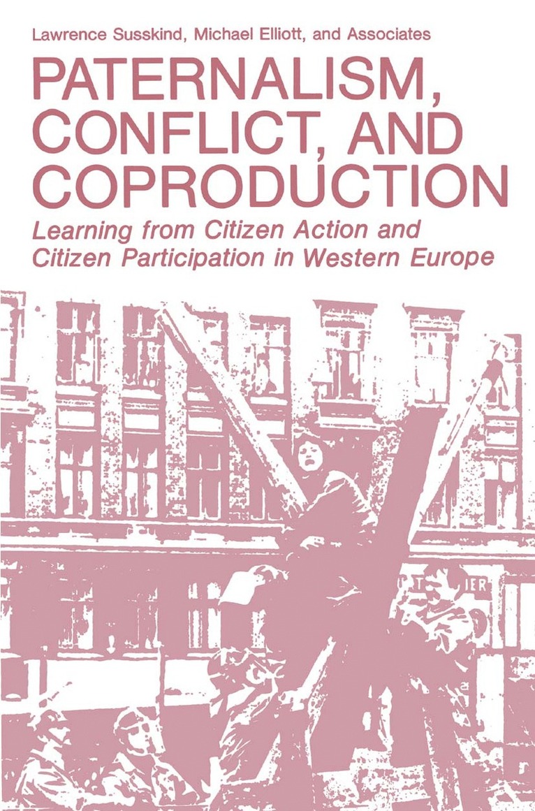 Lawrence Susskind, Michael Elliott - Paternalism, Conflict, and Coproduction, Inbunden