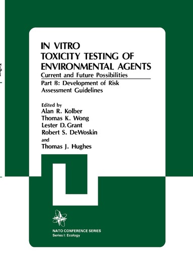 Alan R. Kolber, Thomas J. Hughes, North Atlantic Treaty Organization, Thomas K. Wong, D. Lester - In Vitro Toxicity Testing Of Environmental Agents, Current and Future Possibilities, Inbunden