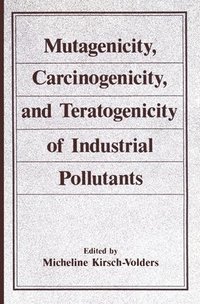 bokomslag Mutagenicity, Carcinogenicity, and Teratogenicity of Industrial Pollutants