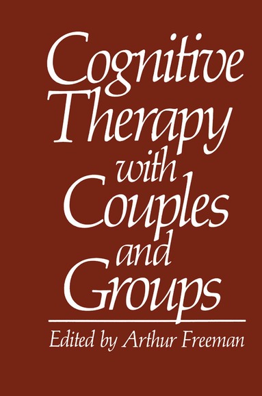 Arthur Freeman - Cognitive Therapy with Couples and Groups, Inbunden