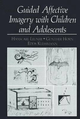 Hanscarl Leuner, Gunther Horn, Edda Klessmann - Guided Affective Imagery with Children and Adolescents, Inbunden