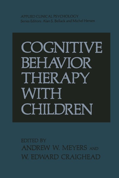 W. Edward Craighead, Andrew W. Meyers - Cognitive Behavior Therapy with Children, Inbunden