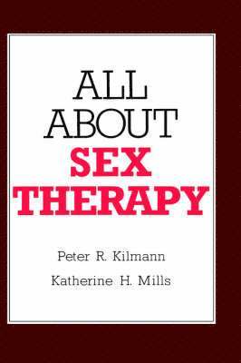 P.R. Kilmann, K.H. Mills - All about Sex Therapy, Inbunden