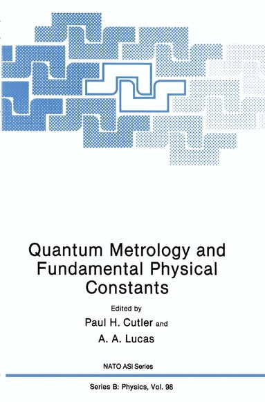 A.A. Lucas, Paul H. Cutler, A. North - Quantum Metrology and Fundamental Physical Constants, Inbunden